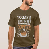 lustiger Kaffee gute Stimmung Wort Kunst T - Shirt (Vorderseite)
