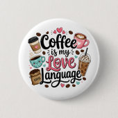 Lustiger Kaffee ist meine Liebessprache Button (Vorderseite)