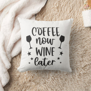 Lustiger Kaffee jetzt, Wein später Kissen