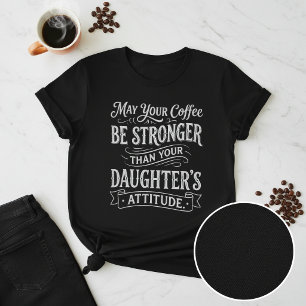 Lustiger Kaffee und die Einstellung der Tochter T-Shirt