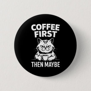 Lustiger Kaffee zuerst vielleicht Kaffeeliebhaber Button