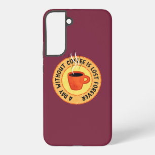 Lustiger Kaffeeliebhaber - Ein Tag ohne Kaffee ist Samsung Galaxy Hülle