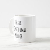 Lustiger Kaffeetrinker Das wird mich zum Stuhlgang Kaffeetasse (Vorderseite Links)