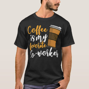 Lustiger Kaffeetrinker Kollege Zitat Koffein Liebh T-Shirt