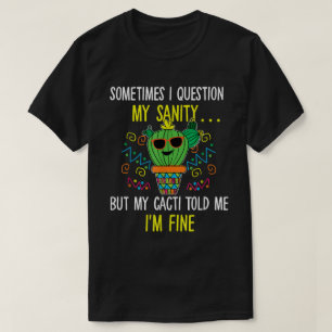 Lustiger Kaktus-Sanity-Zitat Retro-Humor T-Shirt