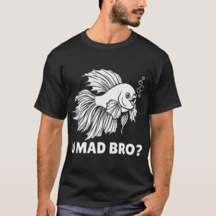 Lustiger Kampffisch U Mad Bro Siamesischer Kampffi T-Shirt