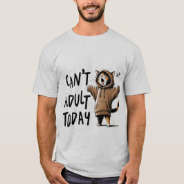 Lustiger "Kann heute nicht erwachsen sein" Fauler T-Shirt