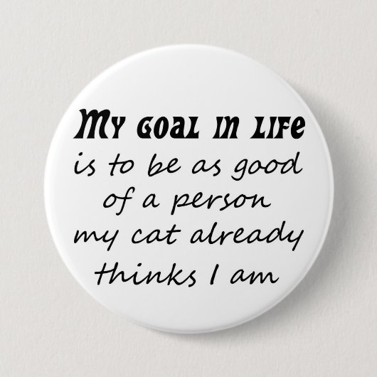 Lustiger Katzenzitatslogangeschenk-Neuheits-Spaß Button (Vorderseite)