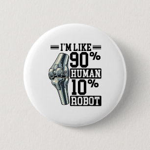 Lustiger Knieersatz Ich bin wie 90% Mensch 10% Rob Button