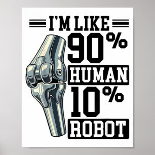 Lustiger Knieersatz Ich bin wie 90% Mensch 10% Rob Poster