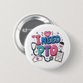Lustiger Krankenpfleger Ich brauche PTO-Button Button (Vorne & Hinten)