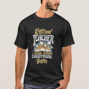 Lustiger Lehrer Ruhestand Ich weiß immer noch alle T-Shirt
