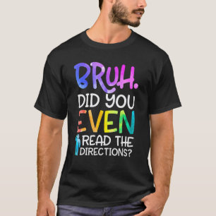 Lustiger Lehrer sagt Bruh Hast du überhaupt das Di T-Shirt