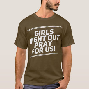 Lustiger Mädchenabend Junggesellinnenparty Trinken T-Shirt