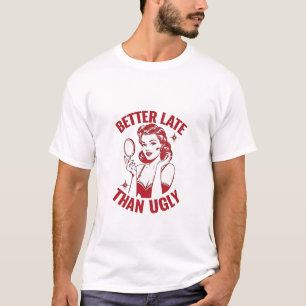 lustiger Make-up-Pub, Glam Girl-Spaß, spät aber fa T-Shirt