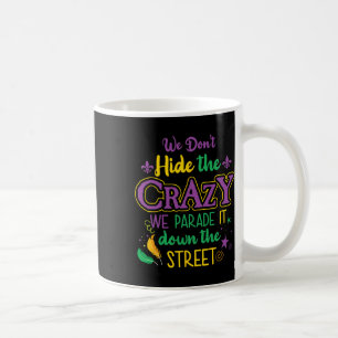 Lustiger Mardi Gras Wir verstecken nicht verrückte Kaffeetasse