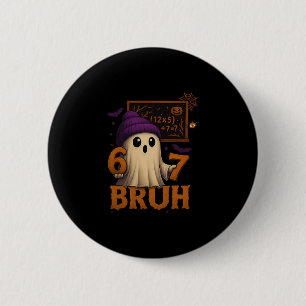 Lustiger Mathe-Geist 67 Bruh Halloween-Meme-Lehrer Button