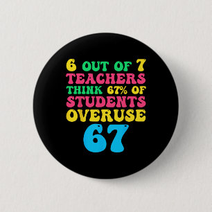 Lustiger Mathelehrer 6 7 Überbeanspruchung 67 Sech Button