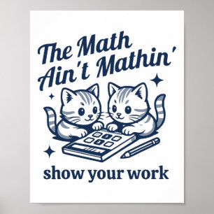 Lustiger Mathelehrer Die Mathe stimmt nicht Kitten Poster