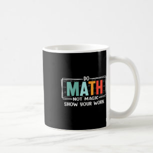 Lustiger Mathelehrer macht Mathe, keine Magie, zei Kaffeetasse