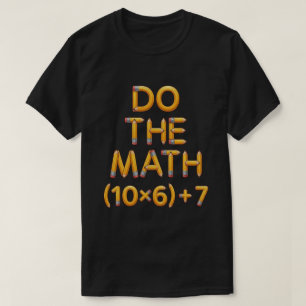 Lustiger Mathelehrer Rechne Nach (9x7)+4 T-Shirt