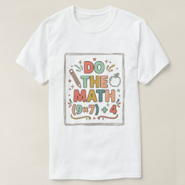 Lustiger Mathelehrer Rechne Nach (9x7)+4 T-Shirt