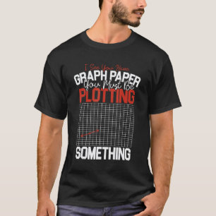 Lustiger Mathematiklehrer Graph Papier Du musst et T-Shirt