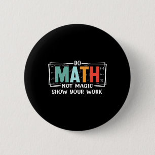 Lustiger Mathematiklehrer macht Mathe nicht Magie  Button
