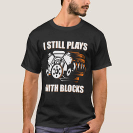 lustiger Mechaniker Ich Spiele Immer Noch Mit Baus T-Shirt