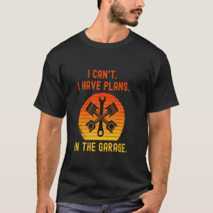 Lustiger Mechaniker in der Garage Ich kann nicht T-Shirt