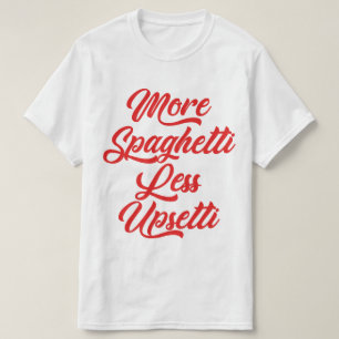 Lustiger Mehr Spaghetti Weniger Upsetti T-Shirt