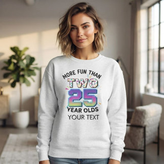 Lustiger Mehr Spaß als zwei 25-Jährige Personalisi Sweatshirt