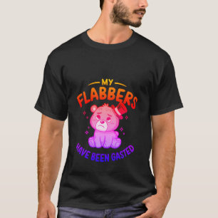 Lustiger "Meine Flabbers sind vergast" Süßer Bär   T-Shirt