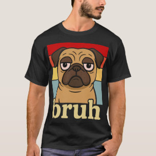 Lustiger Mops Bruh Alberner Hunde-Liebhaber Humor T-Shirt