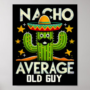 Lustiger Nacho Durchschnittlicher Alter Kerl Cinco Poster