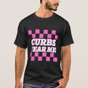 Lustiger Neuer Fahrer Bordsteine Fürchten Mich Sch T-Shirt