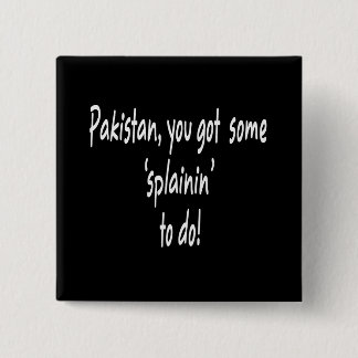 Lustiger Obama got Osama -- Pakistan "Splainin " Button