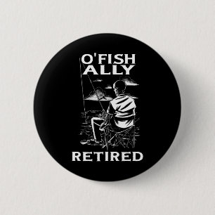 Lustiger O'fishally Ruhestands-Shirt für Rentner-A Button