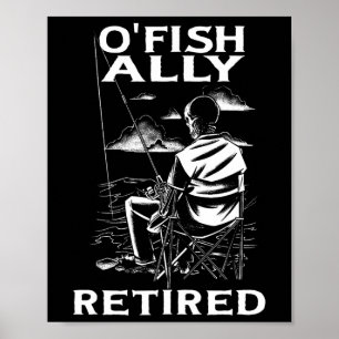 Lustiger O'fishally Ruhestands-Shirt für Rentner-A Poster