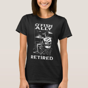 Lustiger O'fishally Ruhestands-Shirt für Rentner-A T-Shirt
