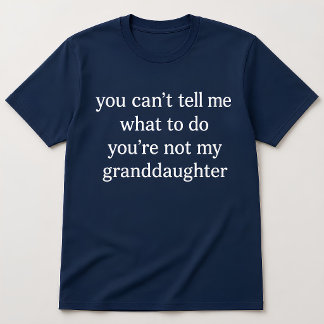 Lustiger Oma-Spruch Du bist nicht meine Enkelin T-Shirt