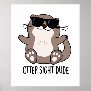 Lustiger Otter-Anblick-Typ mit witzigem Tier-Pun  Poster