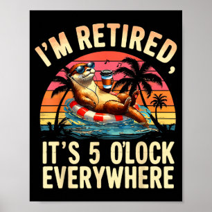 Lustiger Otter Ruhestand Es ist 5 Uhr überall Poster