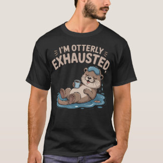 Lustiger Otter Tierwitz Müdes Sprichwort Ich bin O T-Shirt
