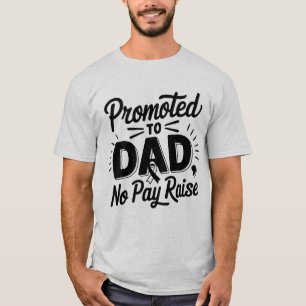 Lustiger Papa befördert Erhöhung Wortkunst T-Shirt