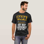 Lustiger Papa Warnung Kann Plötzlich ein Nickerche T-Shirt (Vorne ganz)