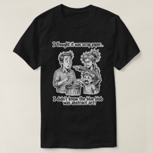 Lustiger Papa wirft Kunstwerke der Kinder weg - Lu T-Shirt