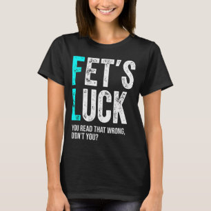 Lustiger Papa-Witz Fet’s Glück Du Hast Das Falsch  T-Shirt
