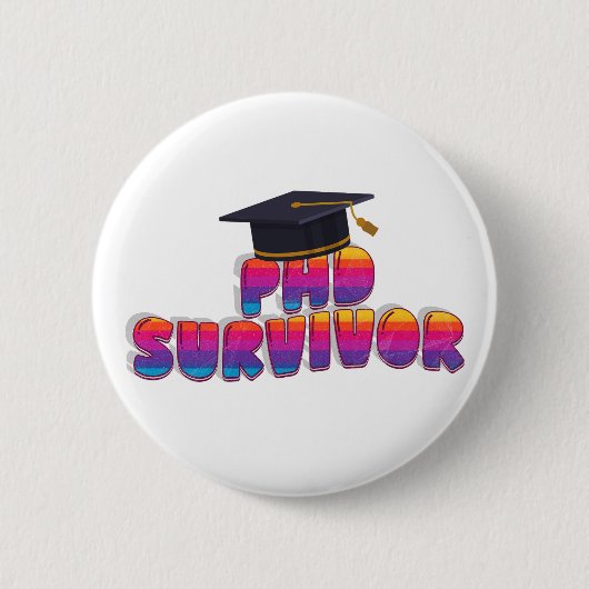Lustiger PhD-Abschlussbutton – Akademisches Humor- Button (Vorderseite)