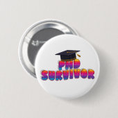Lustiger PhD-Abschlussbutton – Akademisches Humor- Button (Vorne & Hinten)